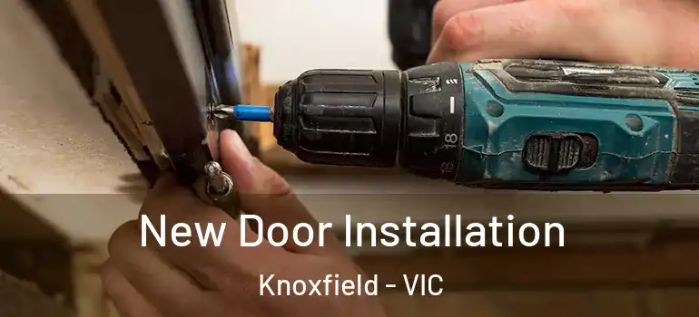 New Door Installation Knoxfield - VIC
