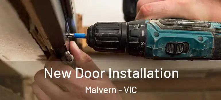 New Door Installation Malvern - VIC