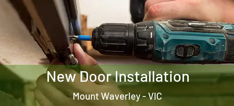 New Door Installation Mount Waverley - VIC