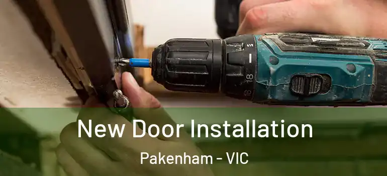 New Door Installation Pakenham - VIC