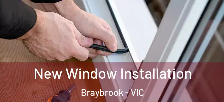 New Window Installation Braybrook - VIC
