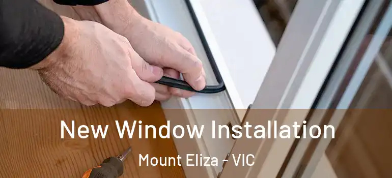 New Window Installation Mount Eliza - VIC