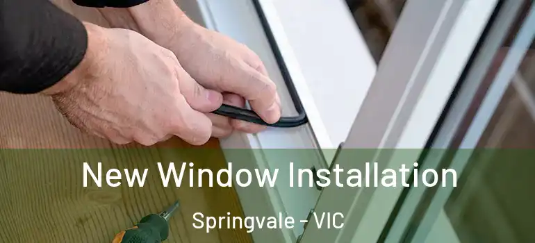 New Window Installation Springvale - VIC