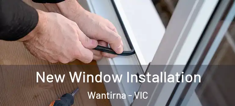 New Window Installation Wantirna - VIC