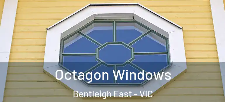 Octagon Windows Bentleigh East - VIC