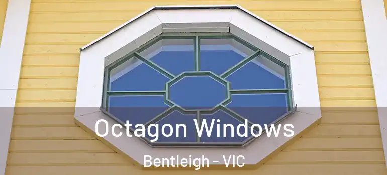 Octagon Windows Bentleigh - VIC