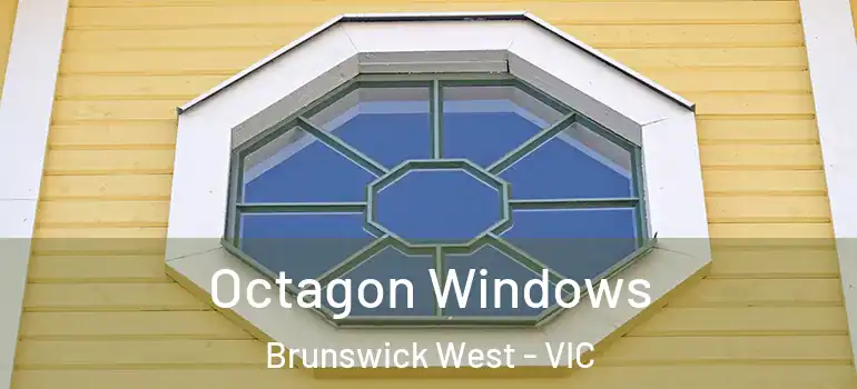 Octagon Windows Brunswick West - VIC