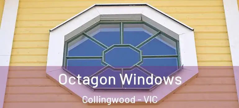 Octagon Windows Collingwood - VIC