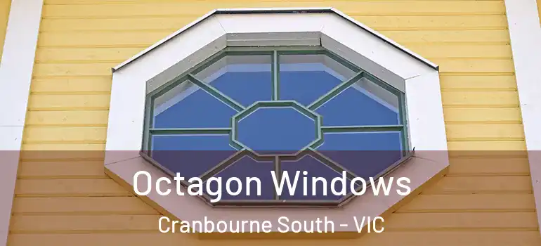 Octagon Windows Cranbourne South - VIC