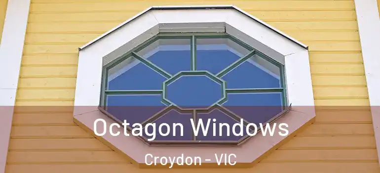 Octagon Windows Croydon - VIC