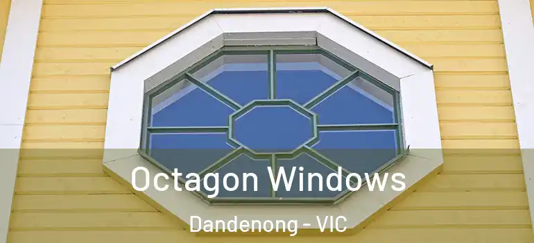 Octagon Windows Dandenong - VIC