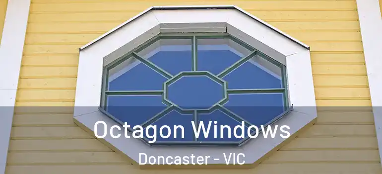 Octagon Windows Doncaster - VIC