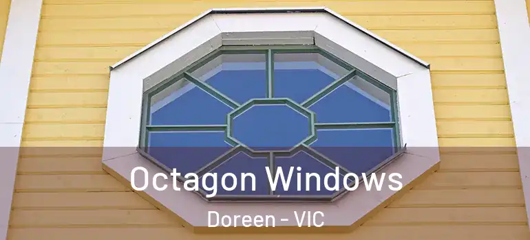 Octagon Windows Doreen - VIC