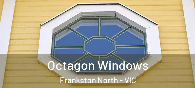 Octagon Windows Frankston North - VIC