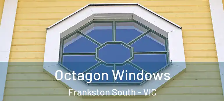 Octagon Windows Frankston South - VIC