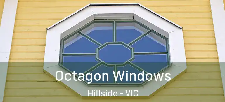 Octagon Windows Hillside - VIC