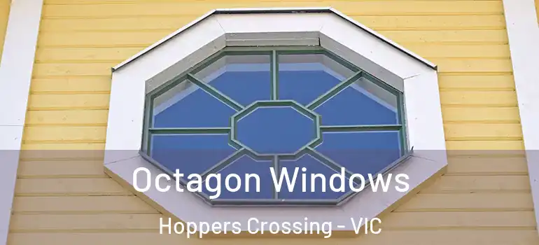 Octagon Windows Hoppers Crossing - VIC