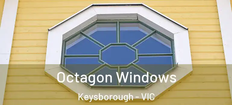 Octagon Windows Keysborough - VIC