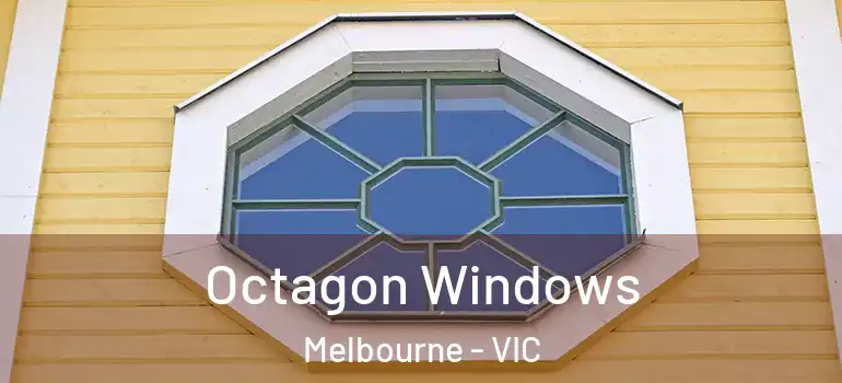 Octagon Windows Melbourne - VIC