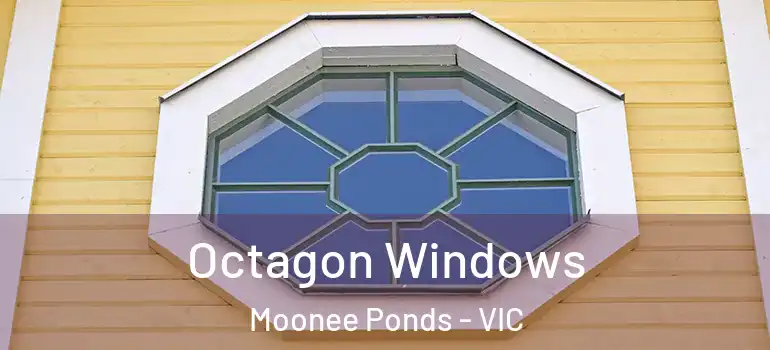 Octagon Windows Moonee Ponds - VIC