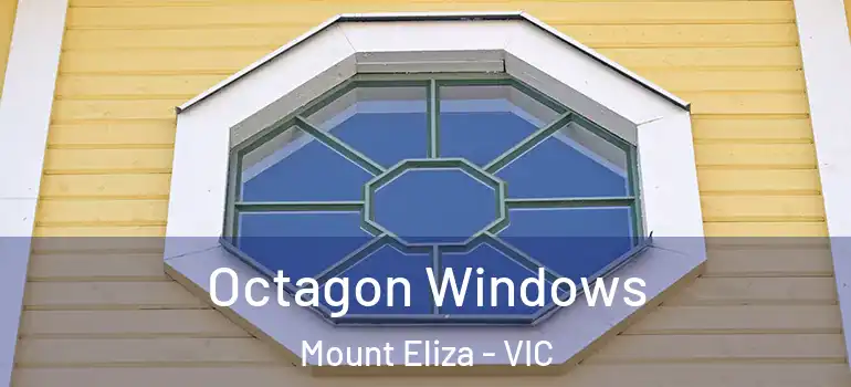 Octagon Windows Mount Eliza - VIC