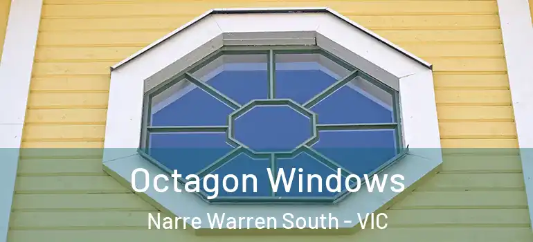Octagon Windows Narre Warren South - VIC