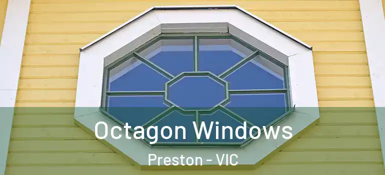 Octagon Windows Preston - VIC