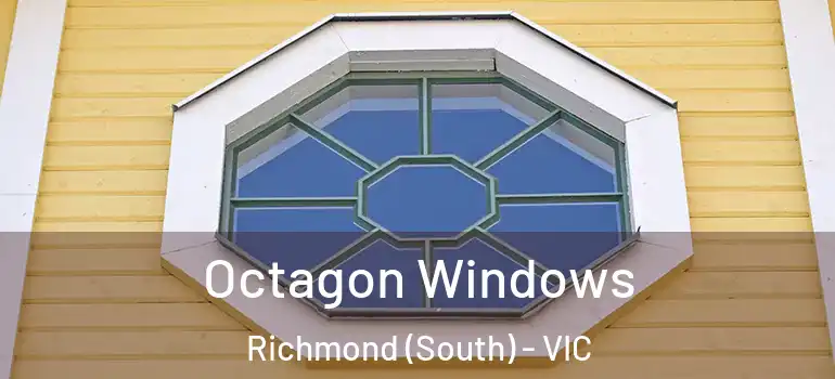 Octagon Windows Richmond (South) - VIC