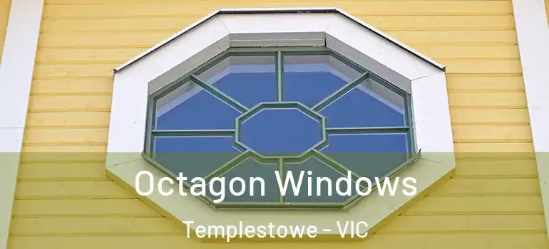 Octagon Windows Templestowe - VIC