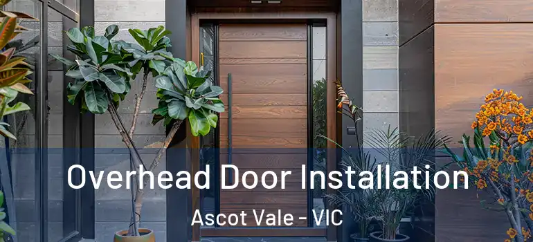 Overhead Door Installation Ascot Vale - VIC