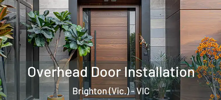 Overhead Door Installation Brighton (Vic.) - VIC