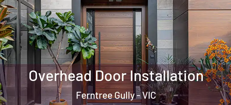  Overhead Door Installation Ferntree Gully - VIC