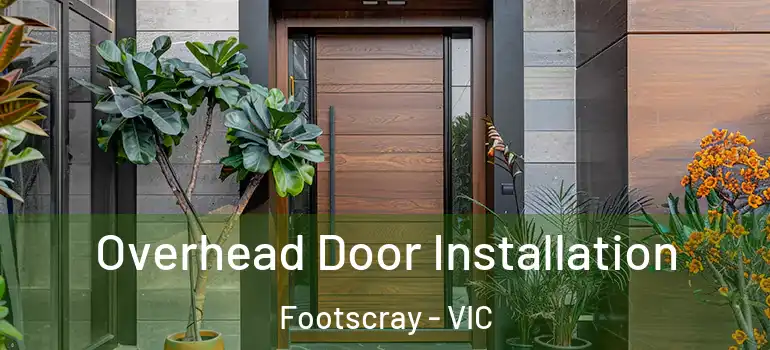 Overhead Door Installation Footscray - VIC