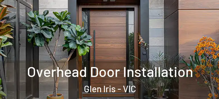  Overhead Door Installation Glen Iris - VIC
