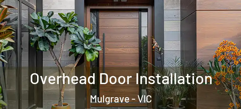  Overhead Door Installation Mulgrave - VIC