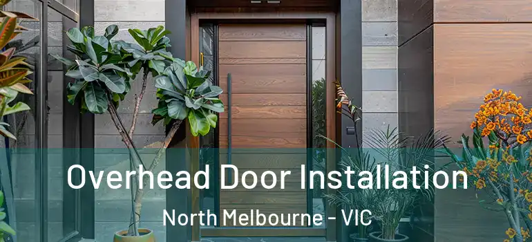 Overhead Door Installation North Melbourne - VIC
