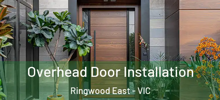 Overhead Door Installation Ringwood East - VIC