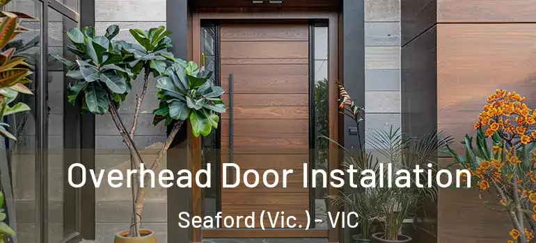 Overhead Door Installation Seaford (Vic.) - VIC