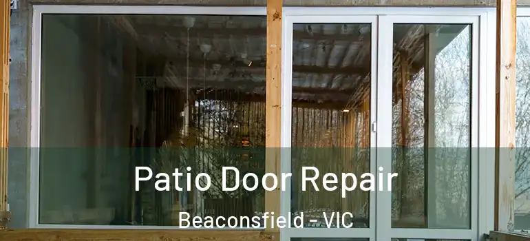  Patio Door Repair Beaconsfield - VIC