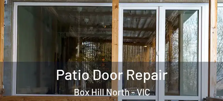 Patio Door Repair Box Hill North - VIC