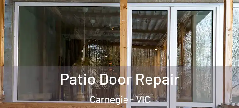 Patio Door Repair Carnegie - VIC