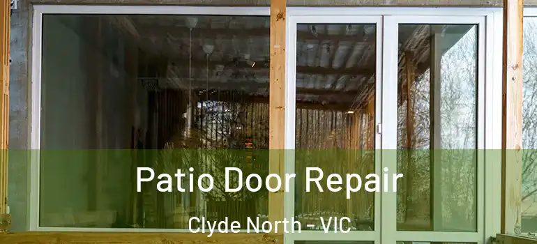 Patio Door Repair Clyde North - VIC