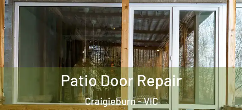Patio Door Repair Craigieburn - VIC