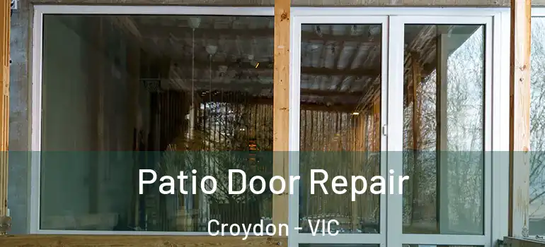Patio Door Repair Croydon - VIC