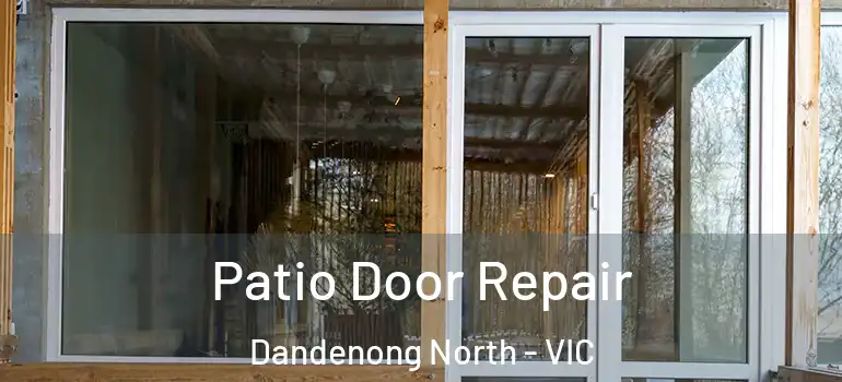 Patio Door Repair Dandenong North - VIC