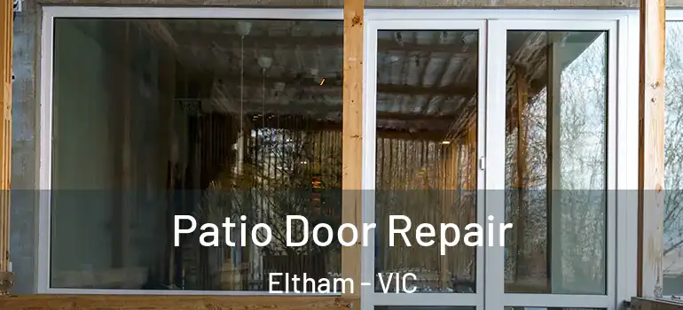 Patio Door Repair Eltham - VIC