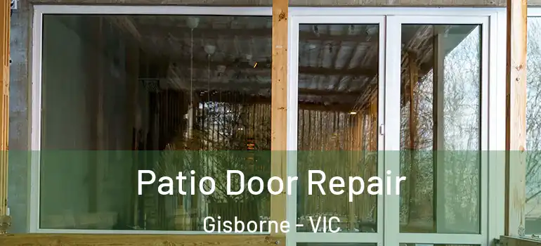 Patio Door Repair Gisborne - VIC