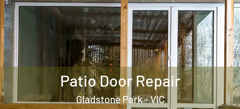  Patio Door Repair Gladstone Park - VIC