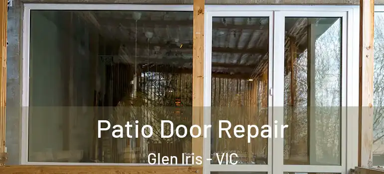 Patio Door Repair Glen Iris - VIC