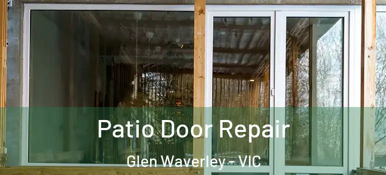  Patio Door Repair Glen Waverley - VIC